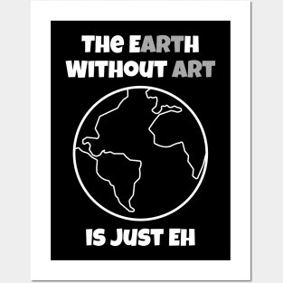 the earth without art is just eh official Posters and Art